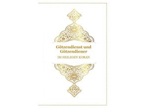 9783746778327 - Gott - Unser Allah Allheilmittel   Götzendienst und Götzendiener - Im Heiligen Koran - Tanja Airtafae Alabyad Dala Kartoniert (TB)