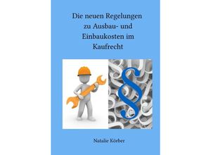 9783746778679 - Die neuen Regelungen zu Ausbau- und Einbaukosten im Kaufrecht - Natalie Körber Kartoniert (TB)