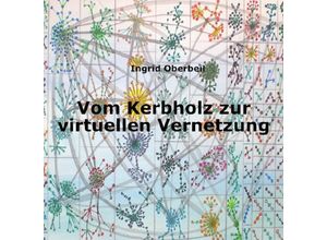 9783746779010 - Vom Kerbholz zur virtuellen Vernetzung - Ingrid Oberbeil Kartoniert (TB)