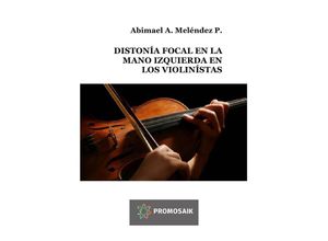 9783746779317 - DISTONÍA FOCAL EN LA MANO IZQUIERDA EN LOS VIOLINÍSTAS - Abimael A Meléndez P Kartoniert (TB)