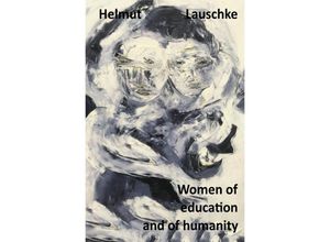 9783746779652 - Women of education and of humanity - Helmut Lauschke Kartoniert (TB)