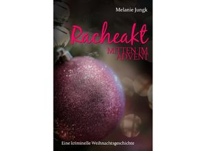 9783746780078 - Racheakt - mitten im Advent - Melanie Jungk Kartoniert (TB)