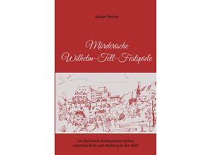 9783746780313 - Mörderische Wilhelm-Tell-Festspiele - Rainer Becker Kartoniert (TB)