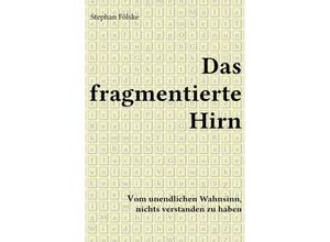 9783746780887 - Fragmentserie   Das fragmentierte Hirn - Stephan Fölske Kartoniert (TB)