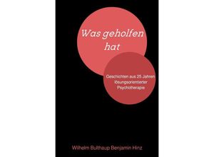 9783746781952 - Was geholfen hat - Wilhelm Bulthaup Benjamin Hinz Kartoniert (TB)