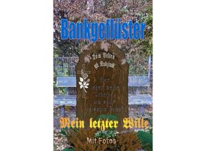 9783746782041 - Bankgeflüster - Mein letzter Wille - Tom Velten Kartoniert (TB)