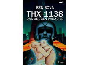 9783746782133 - THX 1138 - DAS DROGEN-PARADIES - Ben Bova Kartoniert (TB)