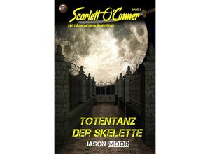 9783746783901 - Scarlett OConner   Totentanz der Skelette   Scarlett OConner Bd2 - Jason Moor Kartoniert (TB)