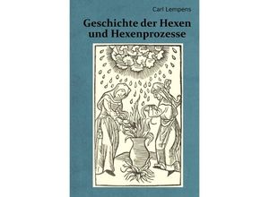 9783746786117 - Geschichte der Hexen und Hexenprozesse - Carl Lempens Kartoniert (TB)