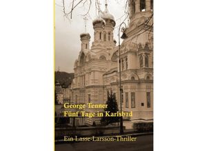 9783746787855 - Lasse-Larsson-Usedom-Kriminalroman   Fünf Tage in Karlsbad - George Tenner Kartoniert (TB)