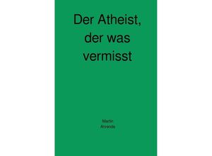 9783746788340 - Der Atheist der was vermisst - Martin Ahrends Kartoniert (TB)