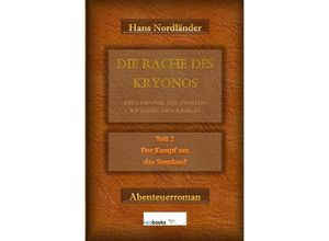 9783746788357 - Die Rache des Kryonos   Die Rache des Kryonos - Die Chronik des Zweiten Kryonischen Krieges   Die Rache des Kryonos Bd2 - Hans Nordländer Kartoniert (TB)