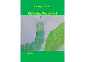 9783746789842 - Die kleine Raupe Nini - Annegret Thüm Kartoniert (TB)