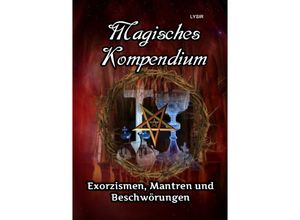 9783746790169 - MAGISCHES KOMPENDIUM   Magisches Kompendium - Exorzismen Mantren und Beschwörungen - Frater Lysir Kartoniert (TB)