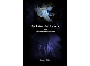 9783746794594 - Der Irrtum des Hexers und weitere Kurzgeschichten - Harald Müller Kartoniert (TB)