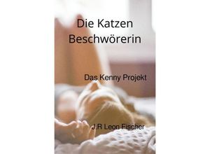 9783746795119 - Die Katzen Beschwörerin - JR Leon Fischer Kartoniert (TB)