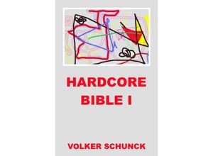 9783746795164 - Hardcore Bible I - Volker Schunck Kartoniert (TB)