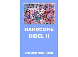 9783746796253 - Hardcore Bibel II - Volker Schunck Kartoniert (TB)