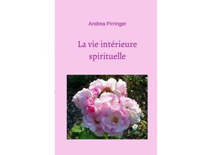 9783746798400 - La vie intérieure spirituelle - Andrea Pirringer Kartoniert (TB)