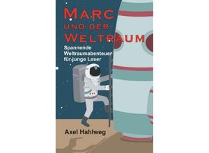 9783746901411 - Marc und der Weltraum - Axel Hahlweg Kartoniert (TB)