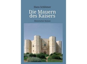 9783746901749 - Die Mauern des Kaisers - Hans Schlömer Kartoniert (TB)