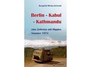 9783746902616 - Berlin - Kabul - Kathmandu - Borghild Wicke-Schuldt Kartoniert (TB)