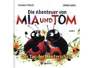 9783746902685 - Die Abenteuer von Mia und Tom - Tamara Robles Dennis Bügüs Kartoniert (TB)