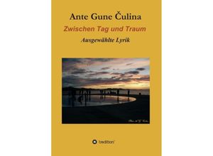 9783746904429 - Zwischen Tag und Traum - Ante Gune Culina Kartoniert (TB)