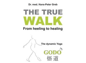 9783746904610 - The true Walk - Peter Greb Kartoniert (TB)