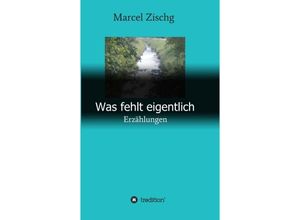 9783746905877 - Was fehlt eigentlich - Marcel Zischg Kartoniert (TB)