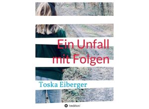 9783746908243 - Ein Unfall mit Folgen - Toska Eiberger Kartoniert (TB)