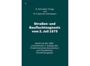 9783746908595 - Straßen- und Baufluchtengesetz vom 2 Juli 1875 - R Friedrichs Kartoniert (TB)