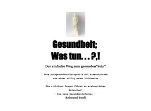 9783746908656 - Gesundheit  Was Tun  ?! - Reimund Pauli Kartoniert (TB)