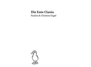 9783746915210 - Die Ente Clania - Christine Engel Kartoniert (TB)