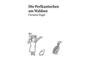 9783746915562 - Die Perlkaninchen am Waldsee - Christine Engel Kartoniert (TB)