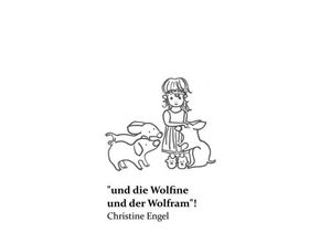 9783746915593 - und die Wolfine und der Wolfram! - Christine Engel Kartoniert (TB)