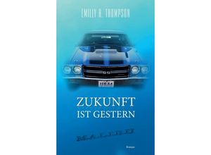 9783746915678 - Zukunft ist Gestern - Emilly A Thompson Kartoniert (TB)