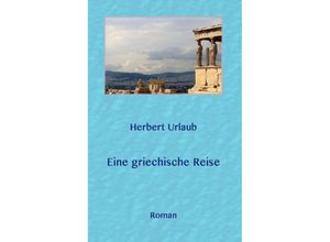 9783746917399 - Eine griechische Reise - Herbert Urlaub Kartoniert (TB)