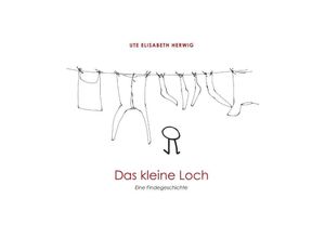 9783746920757 - Das kleine Loch - Ute Elisabeth Herwig Kartoniert (TB)