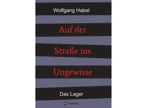 9783746922720 - Auf der Straße ins Ungewisse - Wolfgang Habel Kartoniert (TB)