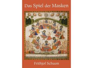 9783746922836 - Das Spiel der Masken - Frithjof Schuon Kartoniert (TB)