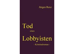 9783746923031 - Tod eines Lobbyisten - Jürgen Renz Kartoniert (TB)