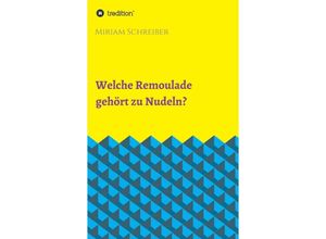 9783746926315 - Welche Remoulade gehört zu Nudeln? - Miriam Schreiber Kartoniert (TB)