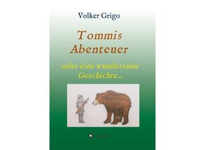 9783746926407 - Tommis Abenteuer - Volker Grigo Kartoniert (TB)