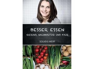 9783746927565 - BESSER ESSEN - GESUND NACHHALTIG & FAIR - Solveig Werf Kartoniert (TB)