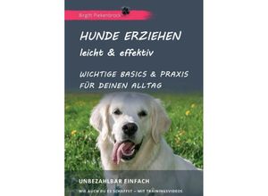 9783746927770 - Hunde erziehen - leicht & effektiv - Birgitt Piekenbrock Kartoniert (TB)