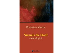 9783746928487 - Niemals die Stadt - Christian Mauck Kartoniert (TB)