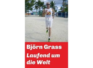 9783746928593 - Laufend um die Welt - Björn Grass Kartoniert (TB)