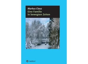 9783746928739 - Eine Familie in bewegten Zeiten - Markus Claus Kartoniert (TB)