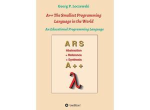 9783746930213 - A++ The Smallest Programming Language in the World - Georg P Loczewski Kartoniert (TB)